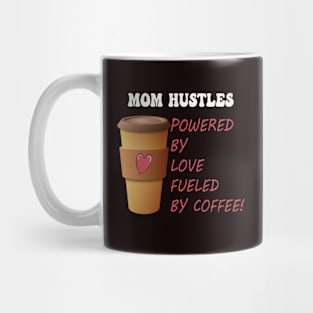 Funny Mom Hustles Powered By Love Fueled By Coffee Mug